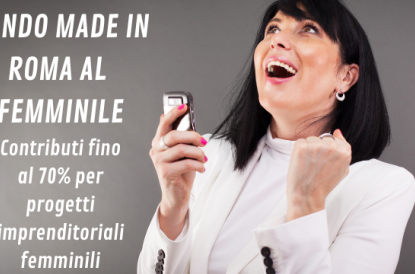 Bando Made in Roma al Femminile : contributi a fondo perduto fino al 70% in sostegno a progetti imprenditoriali femminili